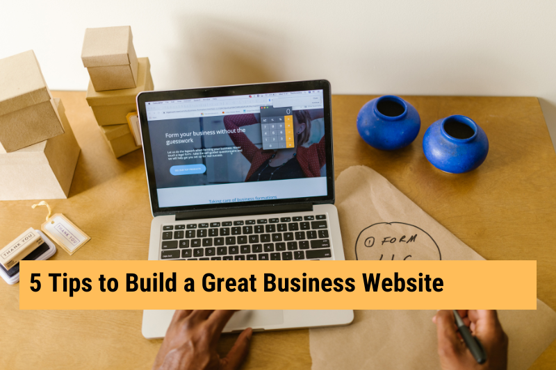 5 Effective Tips to Build a Great Business Website