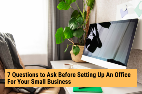7 Questions to Ask Before Setting Up An Office For Your Small Business ...