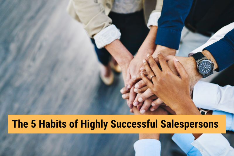 The 5 Habits of Highly Successful Salespersons