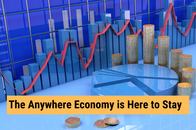 The Anywhere Economy is Here to Stay